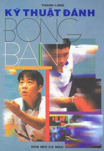 Kỹ Thuật Đánh Bóng Bàn (NXB Mũi Cà Mau 2001) - Thanh Long, 182 Trang