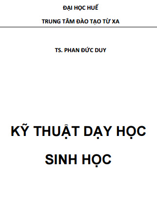 Kỹ Thuật Dạy Sinh Học (NXB Đại Học Huế 2012) - Phan Đức Duy, 108 Trang