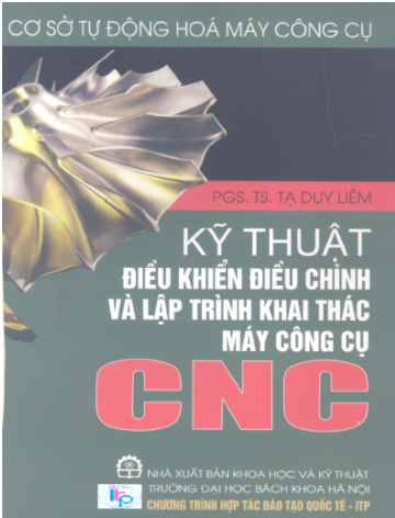 Kỹ Thuật Điều Khiển Điều Chỉnh Và Lập Trình Khai Thác Máy Công Cụ CNC - Tạ Duy Liêm, 427 Trang