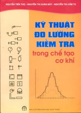 Kỹ Thuật Đo Lường Kiểm Tra Trong Chế Tạo Cơ Khí (NXB Khoa Học Kỹ Thuật) - Nguyễn Tiến Thọ, 180 Trang