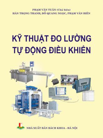 Kỹ Thuật Đo Lường Tự Động Điều Khiển (NXB Bách Khoa 2008) - Phạm Văn Tuân, 376 Trang