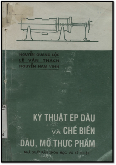 Kỹ Thuật Ép Dầu Và Chế Biến Dầu, Mỡ Thực Phẩm (NXB Khoa Học Kỹ Thuật 1993) - Nguyễn Quang Lộc