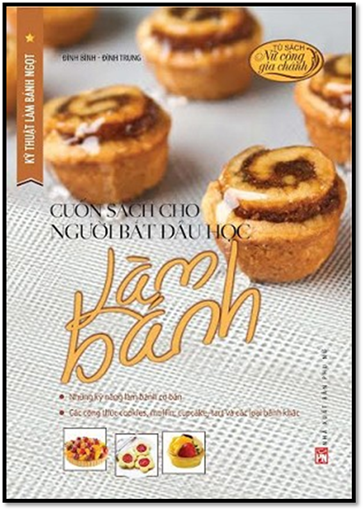 Kỹ Thuật Làm Bánh Ngọt Tập 1-Cuốn Sách Cho Người Bắt Đầu Làm Bánh (NXB Phụ Nữ 2015) - Đình Trung
