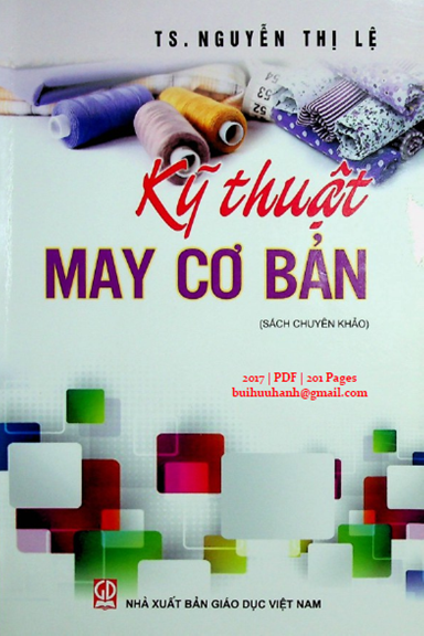 Kỹ Thuật May Cơ Bản (NXB Giáo Dục 2017) - Nguyễn Thị Lệ, 201 Trang