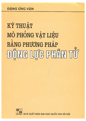 Kỹ Thuật Mô Phỏng Vật Liệu Bằng Phương Pháp Động Lực Phân Tử - Đặng Ứng Vận, 238 Trang