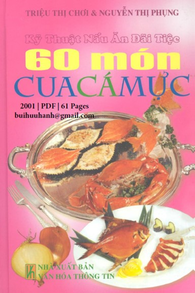 Kỹ Thuật Nấu Ăn Đãi Tiệc 60 Món Cua-Cá-Mực (NXB Văn Hóa Thông Tin 2001) - Triệu Thị Chơi, 61 Trang