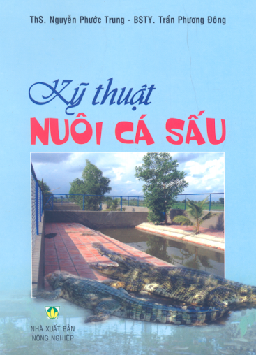 Kỹ Thuật Nuôi Cá Sấu (NXB Nông Nghiệp 2008) - Nguyễn Phước Trung, 105 Trang