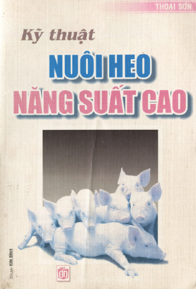 Kỹ Thuật Nuôi Heo Năng Suất Cao (NXB Tổng Hợp 2004) - Thoại Sơn, 166 Trang