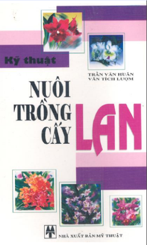 Kỹ Thuật Nuôi Trồng Cấy Lan (NXB Mỹ Thuật 2004) - Trần Văn Huân, 251 Trang