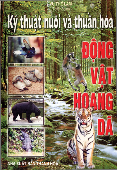 Kỹ Thuật Nuôi Và Thuần Hóa Động Vật Hoang Dã (NXB Thanh Hóa 2007) - Vũ Thế Lâm, 102 Trang