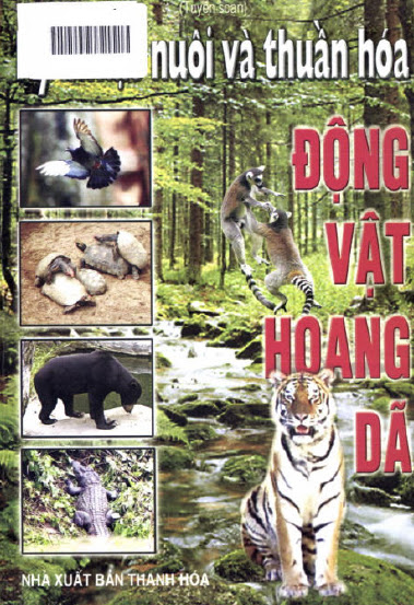Kỹ Thuật Nuôi Và Thuần Hóa Động Vật Hoang Dã (NXB Thanh Hóa 2007) - Vũ Thế Lâm, 101 Trang