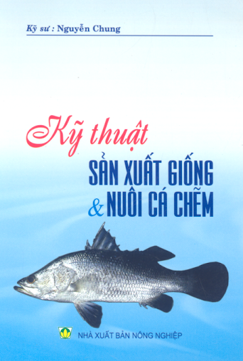 Kỹ Thuật Sản Xuất Giống Và Nuôi Cá Chẽm (NXB Nông Nghiệp 2006) - Nguyễn Chung, 101 Trang