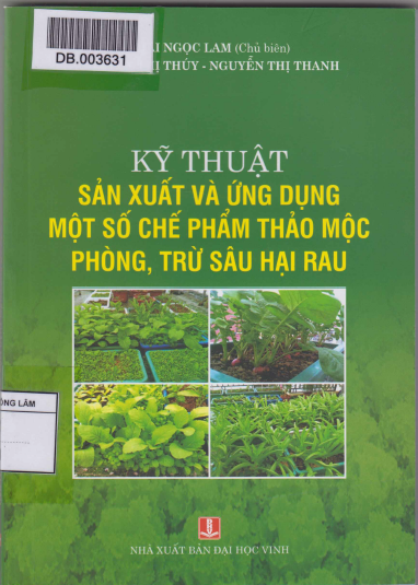 Kỹ Thuật Sản Xuất Và Ứng Dụng Một Số Chế Phẩm Thảo Mộc Phòng, Trừ Sâu Hại Rau - Thái Ngọc Lam