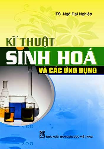 Kỹ Thuật Sinh Hóa Và Các Ứng Dụng (NXB Giáo Dục 2014) - Ngô Đại Nghiệp, 368 Trang