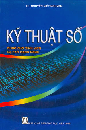 Kỹ Thuật Số Dùng Cho Sinh Viên Cao Đẳng Nghề (NXB Giáo Dục 2009) - Nguyễn Viết Nguyên, 218 Trang