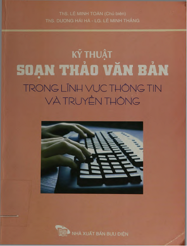 Kỹ Thuật Soạn Thảo Văn Bản Trong Lĩnh Vực Thông Tin Và Truyền Thông - Lê Minh Toàn, 217 Trang