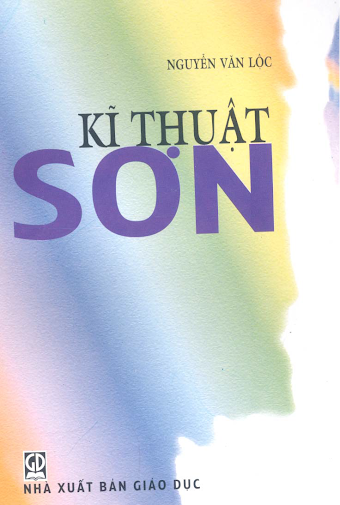 Kỹ Thuật Sơn (NXB Giáo Dục 2005) - Nguyễn Văn Lộc, 337 Trang