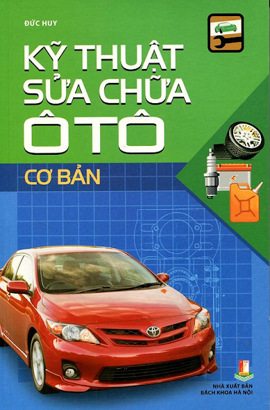 Kỹ Thuật Sửa Chữa Ô Tô Cơ Bản (NXB Bách Khoa 2015) - Đức Huy, 255 Trang