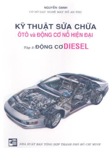 Kỹ Thuật Sửa Chữa Ôtô Và Động Cơ Nổ Hiện Đại Tập 2-Động Cơ Diesel - Nguyễn Oanh, 214 Trang