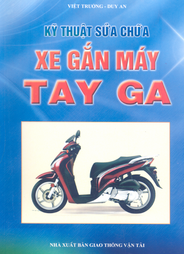 Kỹ Thuật Sửa Chữa Xe Gắn Máy Tay Ga (NXB Giao Thông Vận Tải 2001) - Việt Trường, 235 Trang