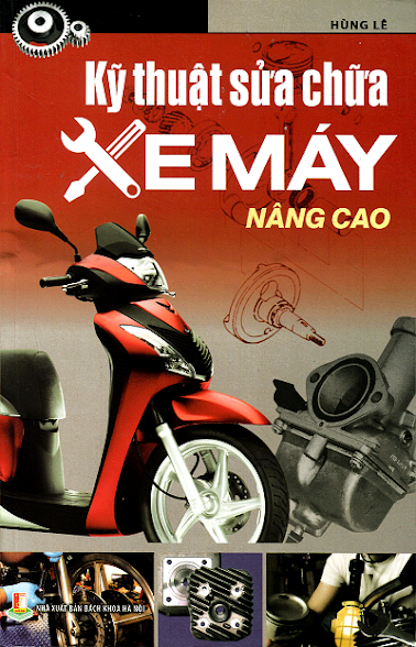 Kỹ Thuật Sửa Xe Máy Nâng Cao (NXB Bách Khoa 2015) - Hùng Lê, 362 Trang