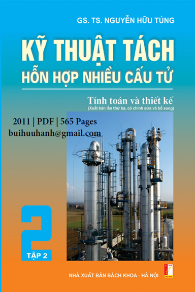 Kỹ Thuật Tách Hỗn Hợp Nhiều Cấu Tử Tập 2 (NXB Bách Khoa 2011) - Nguyễn Hữu Tùng, 565 Trang