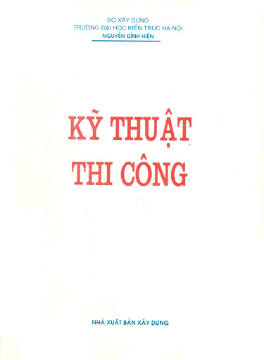 Kỹ Thuật Thi Công (NXB Xây Dựng 1999) - Nguyễn Đình Hiện, 217 Trang
