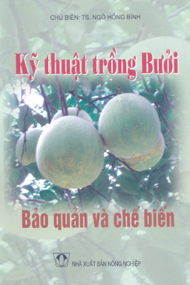 Kỹ Thuật Trồng Bưởi, Bảo Quản Và Chế Biến (NXB Nông Nghiệp 2008) - Ngô Hồng Bình, 42 Trang