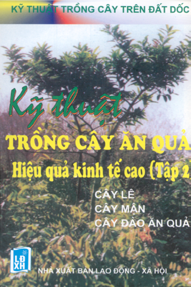 Kỹ Thuật Trồng Cây Ăn Quả Hiệu Quả Kinh Tế Cao Tập 2 (NXB Lao Động Xã Hội 2002) - Nguyễn Đình Thiêm