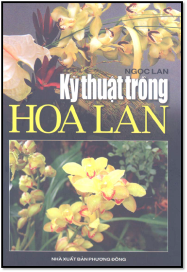 Kỹ Thuật Trồng Hoa Lan (NXB Phương Đông 2005) - Ngọc Lan, 314 Trang