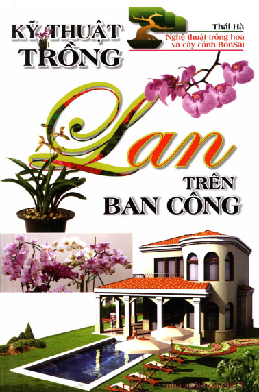Kỹ Thuật Trồng Lan Trên Ban Công (NXB Văn Hóa Thông Tin 2011) - Thái Hà, 240 Trang