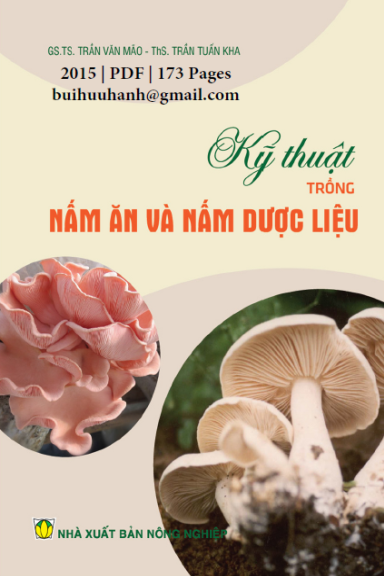 Kỹ Thuật Trồng Nấm Ăn Và Nấm Dược Liệu (NXB Nông Nghiệp 2015) - Trần Văn Mão, 173 Trang