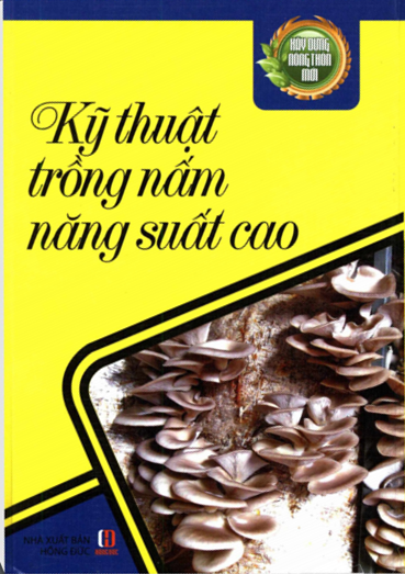 Kỹ Thuật Trồng Nấm Năng Suất Cao (NXB Hồng Đức 2013) - Lê Vệ Hồng, 297 Trang