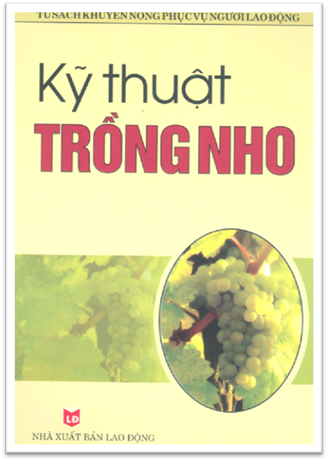 Kỹ Thuật Trồng Nho (NXB Lao Động 2005) - Chu Thị Thơm, 93 Trang