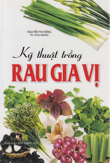 Kỹ Thuật Trồng Rau Gia Vị (NXB Thanh Hóa 2013) - Nguyễn Thị Hồng, 65 Trang