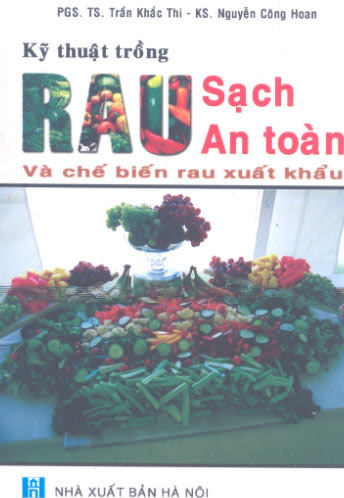 Kỹ Thuật Trồng Rau Sạch - Rau An Toàn (NXB Hà Nội 2007) - Trần Khắc Thi, 201 Trang