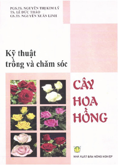 Kỹ Thuật Trồng Và Chăm Sóc Cây Hoa Hồng (NXB Nông Nghiệp 2012) - Nguyễn Thị Kim Lý, 57 Trang