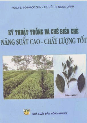Kỹ Thuật Trồng Và Chế Biến Chè Năng Suất Cao, Chất Lượng Tốt - Đỗ Ngọc Quỹ, 209 Trang