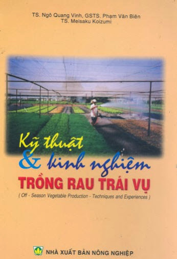 Kỹ Thuật Và Kinh Nghiệm Trồng Rau Trái Vụ (NXB Nông Nghiệp 2002) - Ngô Quang Vinh, 155 Trang