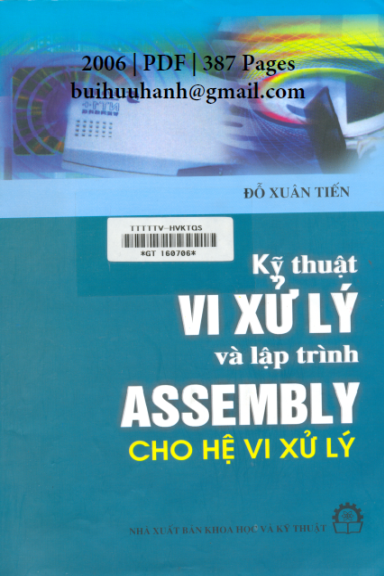 Kỹ Thuật Vi Xử Lý Và Lập Trình Assembly Cho Hệ Vi Xử Lý (NXB Khoa Học Kỹ Thuật 2006) - Đỗ Xuân Tiến