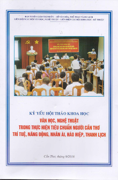 Kỷ Yếu Hội Thảo Khoa Học Văn Học, Nghệ Thuật Trong Thực Hiện Tiêu Chuẩn Người Cần Thơ Trí Tuệ