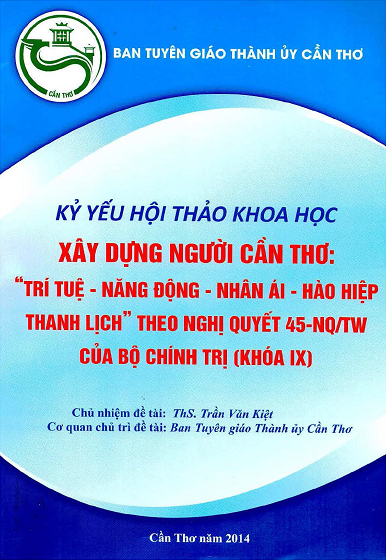 Kỷ Yếu Hội Thảo Khoa Học Xây Dựng Người Cần Thơ Trí Tuệ, Năng Động, Nhân Ái, Hào Hiệp, Thanh Lịch