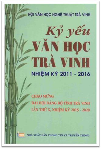 Kỷ Yếu Văn Học Trà Vinh Nhiệm Kỳ 2011-2016 (NXB Thông Tin 2015) - Nhiều Tác Giả, 580 Trang
