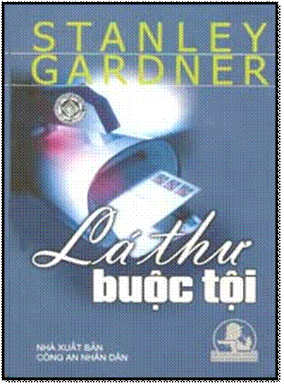 Lá Thư Buộc Tội (NXB Công An 2004) - Stanley Gardner, 328 Trang
