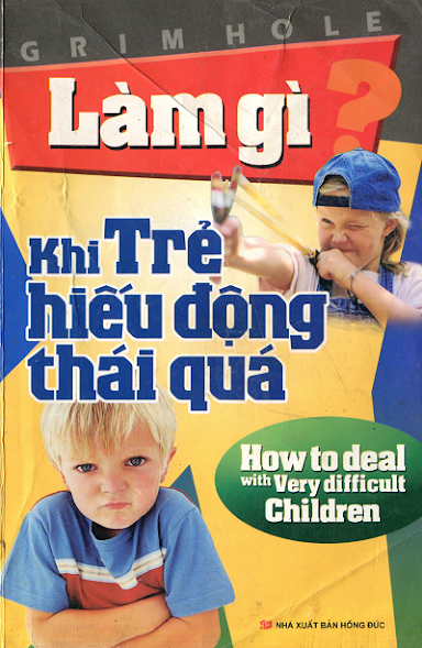 Làm Gì Khi Trẻ Hiếu Động Thái Quá (NXB Hồng Đức 2008) - Grim Hole, 340 Trang