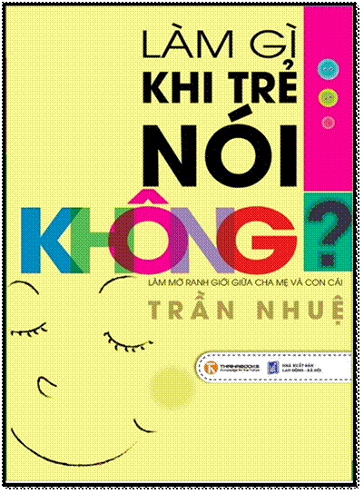 Làm Gì Khi Trẻ Nói Không (NXB Lao Động Xã Hội 2012) - Trần Nhuệ, 211 Trang