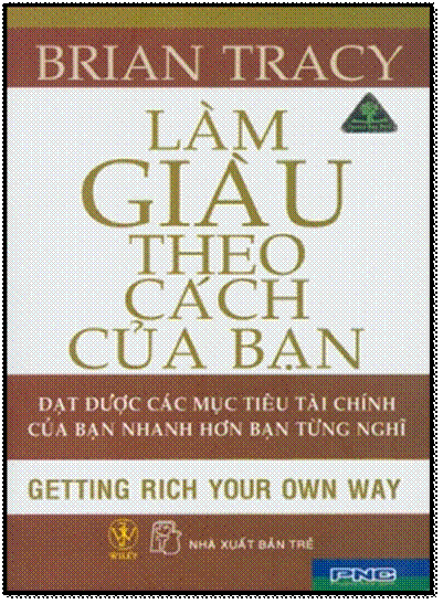 Làm Giàu Theo Cách Của Bạn (NXB Trẻ 2006) - Brian Tracy, 492 Trang