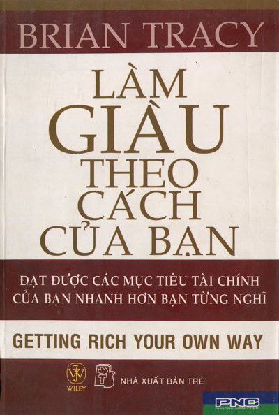 Làm Giàu Theo Cách Của Bạn (NXB Trẻ 2006) - Brian Tracy, 496 Trang