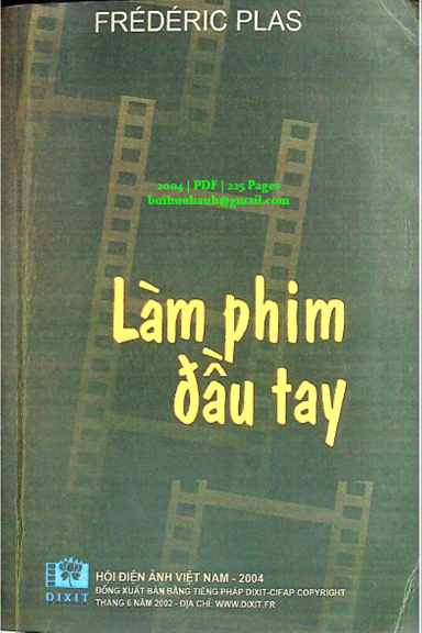 Làm Phim Đầu Tay (NXB Hội Điện Ảnh 2004) - Frederic Plas, 225 Trang