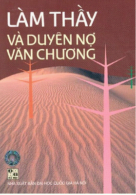 Làm Thầy Và Duyên Nợ Văn Chương (NXB Đại Học Quốc Gia 2005) - Nguyễn Ngọc Thiện, 400 Trang